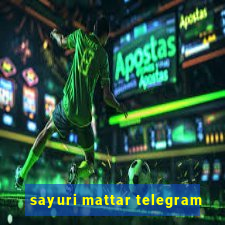 sayuri mattar telegram